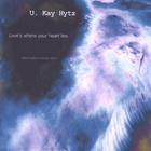U. Kay Hytz - Love's where your heart lies - Alternative mixes Vol 1