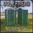 Ugly Friend - Number Two