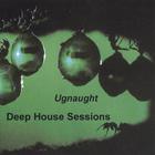 Ugnaught - Deep House Sessions
