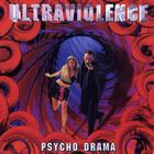 ultraviolence - Psycho Drama