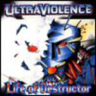 ultraviolence - Life Of Destructor