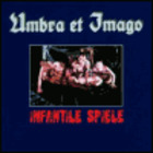 Umbra Et Imago - Infantile Spiele