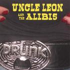 Uncle Leon and the Alibis - Drunk