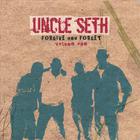 Uncle Seth - Forgive & Forget Volume One