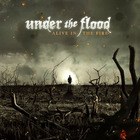 Under The Flood - Alive In The Fire