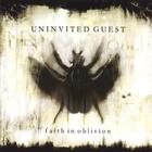 Uninvited Guest - Faith In Oblivion