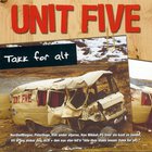 Unit Five - Takk For Alt