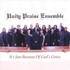 Unity Praise Ensemble - It's Just Because of God's Grace