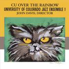 University of Colorado Jazz Ensemble I - CU Over the Rainbow