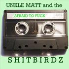 Unkle Matt & The Shitbirdz - Afraid To Fuck