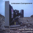 Unknown Component - Living Through Technology