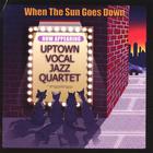 Uptown Vocal Jazz Quartet - When The Sun Goes Down