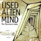 used alien mind - The Placement Aside