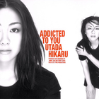 Utada Hikaru - Addicted To You (Single)