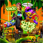 Vado - Slime Time