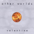 Valentine - Other Worlds