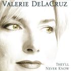 Valerie DeLaCruz - They'll Never Know