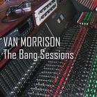 Van Morrison - The Bang Sessions