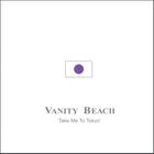 Vanity Beach - Take Me To Tokyo
