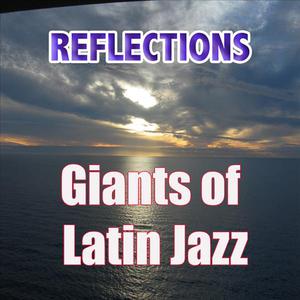 Reflections - Giants of Latin Jazz