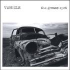 Vehicle - the grease spot