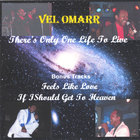 Vel Omarr - There's Only One Life To Live