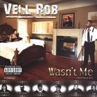 Vell Rob - Wasn't Me