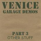 venice - Garage Demos Part 3 - Other Stuff