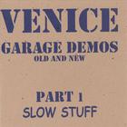 venice - Garage Demos Part 1 - Slow Stuff