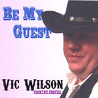 Vic Wilson - Be my guest