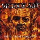 Vicious Art - Fire Falls And The Waiting Waters