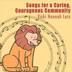 Vicki Hannah Lein - Songs for a Caring, Courageous Community