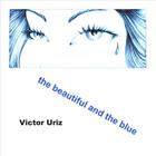 Victor Uriz - The Beautiful and the Blue