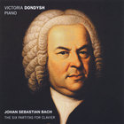 Victoria Dondysh - J.S. Bach: The Six Partitas for Clavier