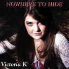 Victoria K - Nowhere To Hide