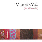 Victoria Vox - (in between)
