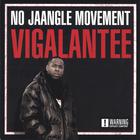 VIGALANTEE - No Jaangle Movement