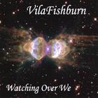 VilaFishburn - Watching Over We