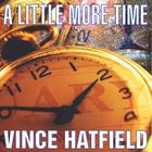 Vince Hatfield - A Little More Time