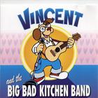 Vincent - Vincent and the Big Bad Kitchen Band