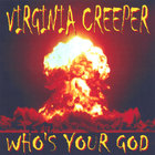 VIRGINIA CREEPER - WHO'S YOUR GOD