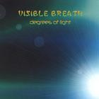 Visible Breath - Degrees of Light