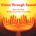 Vision Through Sound - Cheer Up Chap, Middle School Isn't Everything