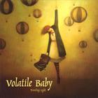 Volatile Baby - Traveling Light