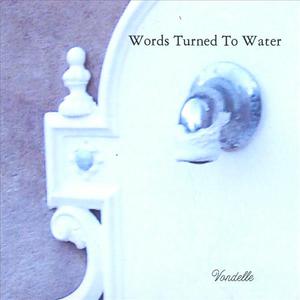 Words Turned To Water