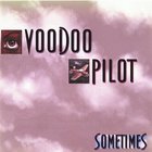 Voodoo Pilot - Sometimes