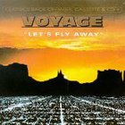 Voyage - Let's Fly Away