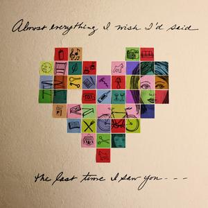Almost Everything I Wish I'd Said The Last Time I Saw You