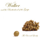 Walker and the Brotherhood of the Grape - The One and Lonely