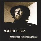 Walker T Ryan - Underdog American Music